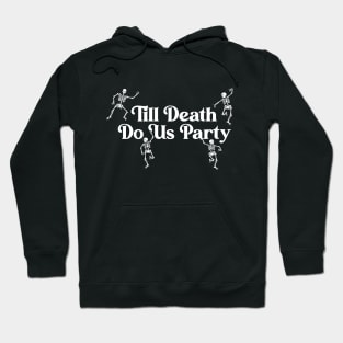 Till Death Do Us Party Hoodie